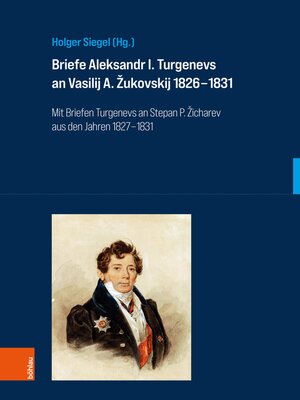 cover image of Briefe Aleksandr I. Turgenevs an Vasilij A. Žukovskij 1826–1831